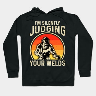 Welder Funny Quotes Im Silently Judging Your Welding Hoodie